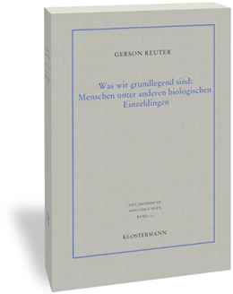 Abbildung von Reuter | Was wir grundlegend sind: Menschen unter anderen biologischen Einzeldingen | 1. Auflage | 2019 | 114 | beck-shop.de