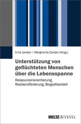 Abbildung von Jansen / Zander | Unterstützung von geflüchteten Menschen über die Lebensspanne | 1. Auflage | 2019 | beck-shop.de