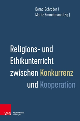 Abbildung von Schröder / Emmelmann | Religions- und Ethikunterricht zwischen Konkurrenz und Kooperation | 1. Auflage | 2018 | beck-shop.de