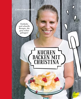 Abbildung von Bauer | Kuchen backen mit Christina | 1. Auflage | 2018 | beck-shop.de