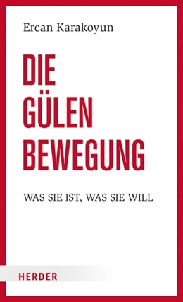 Abbildung von Karakoyun | Die Gülen Bewegung | 1. Auflage | 2018 | beck-shop.de