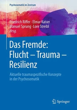 Abbildung von Riffer / Kaiser | Das Fremde: Flucht - Trauma - Resilienz | 1. Auflage | 2018 | beck-shop.de