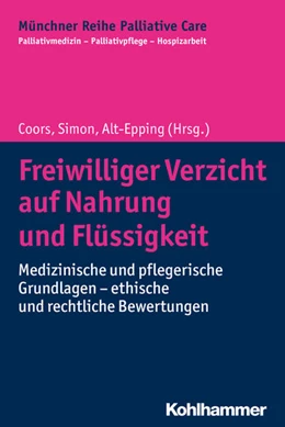 Abbildung von Coors / Simon | Freiwilliger Verzicht auf Nahrung und Flüssigkeit | 1. Auflage | 2019 | Bd 14 | beck-shop.de