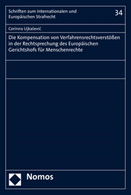 Abbildung von Ujkasevic | Die Kompensation von Verfahrensrechtsverstößen in der Rechtsprechung des Europäischen Gerichtshofs für Menschenrechte | 1. Auflage | 2018 | beck-shop.de