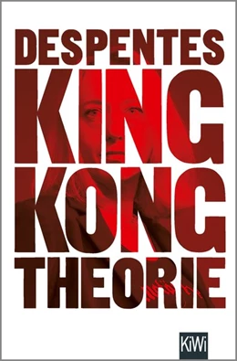 Abbildung von Despentes | King Kong Theorie | 1. Auflage | 2018 | beck-shop.de