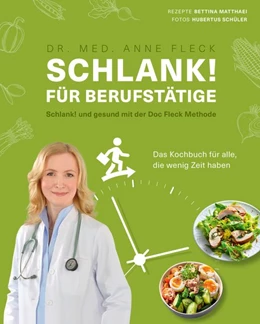 Abbildung von Fleck / Matthaei | Schlank! für Berufstätige - Schlank! und gesund mit der Doc Fleck Methode | 1. Auflage | 2018 | beck-shop.de
