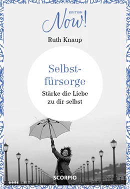 Abbildung von Knaup | Edition NOW Selbstfürsorge | 1. Auflage | 2018 | beck-shop.de