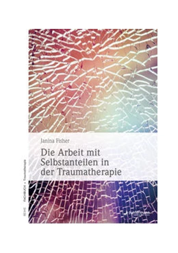 Abbildung von Fisher | Die Arbeit mit Selbstanteilen in der Traumatherapie | 1. Auflage | 2019 | beck-shop.de