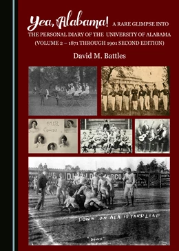 Abbildung von Yea, Alabama! A Rare Glimpse into the Personal Diary of the University of Alabama (Volume 2 - 1871 through 1901 Second Edition) | 2. Auflage | 2018 | beck-shop.de