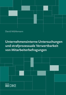 Abbildung von Mühlemann | Unternehmensinterne Untersuchungen und strafprozessuale Verwertbarkeit von Mitarbeiterbefragungen | 1. Auflage | 2018 | beck-shop.de