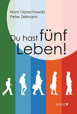 Abbildung von Opaschowski / Zellmann | Du hast fünf Leben! | 1. Auflage | 2018 | beck-shop.de