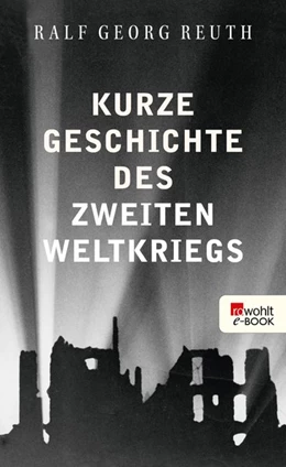Abbildung von Reuth | Kurze Geschichte des Zweiten Weltkriegs | 1. Auflage | 2018 | beck-shop.de