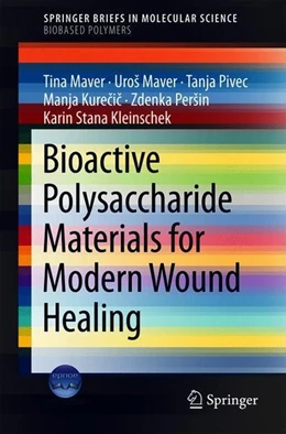 Abbildung von Maver / Pivec | Bioactive Polysaccharide Materials for Modern Wound Healing | 1. Auflage | 2018 | beck-shop.de