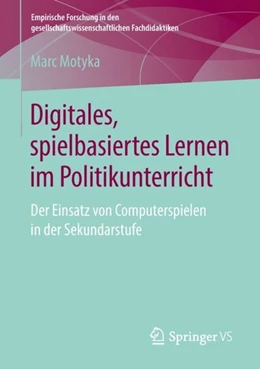 Abbildung von Motyka | Digitales, spielbasiertes Lernen im Politikunterricht | 1. Auflage | 2018 | beck-shop.de