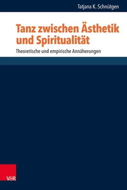 Abbildung von Schnütgen | Tanz zwischen Ästhetik und Spiritualität | 1. Auflage | 2018 | beck-shop.de