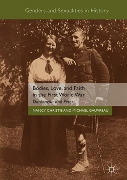 Abbildung von Christie / Gauvreau | Bodies, Love, and Faith in the First World War | 1. Auflage | 2018 | beck-shop.de