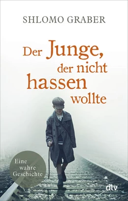 Abbildung von Graber | Der Junge, der nicht hassen wollte | 16. Auflage | 2018 | beck-shop.de