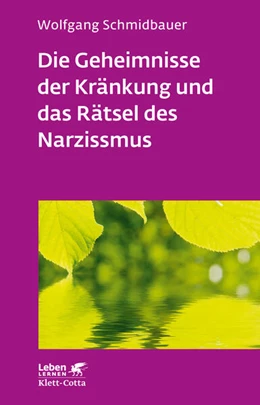 Abbildung von Schmidbauer | Die Geheimnisse der Kränkung und das Rätsel des Narzissmus (Leben Lernen, Bd. 303) | 4. Auflage | 2018 | beck-shop.de