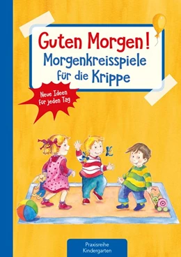 Abbildung von Klein | Guten Morgen! Morgenkreisspiele für die Krippe | 1. Auflage | 2018 | beck-shop.de