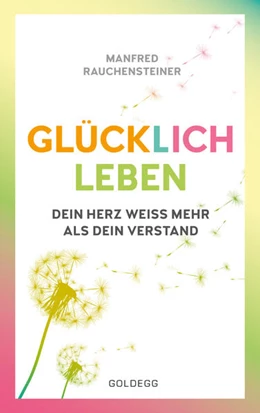 Abbildung von Rauchensteiner | glücklich leben | 1. Auflage | 2018 | beck-shop.de
