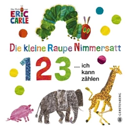 Abbildung von Carle | Die kleine Raupe Nimmersatt - 1 2 3 ... ich kann zählen | 1. Auflage | 2018 | beck-shop.de