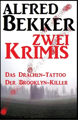 Abbildung von Bekker | Zwei Alfred Bekker Krimis - Das Drachen-Tattoo/ Der Brooklyn-Killer | 1. Auflage | 2018 | beck-shop.de