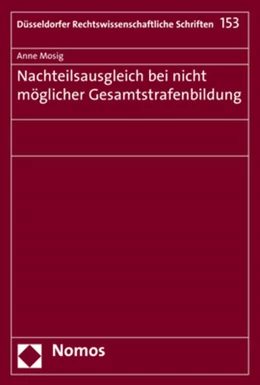 Abbildung von Mosig | Nachteilsausgleich bei nicht möglicher Gesamtstrafenbildung | 1. Auflage | 2018 | 153 | beck-shop.de