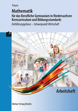 Abbildung von Patyna | Mathematik für das Berufliche Gymnasium in Niedersachsen - Kerncurriculum und Bildungsstandards. Arbeitsheft | 1. Auflage | 2018 | beck-shop.de