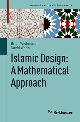 Abbildung von Wichmann / Wade | Islamic Design: A Mathematical Approach | 1. Auflage | 2018 | beck-shop.de