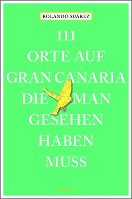 Abbildung von Suárez | 111 Orte auf Gran Canaria, die man gesehen haben muss | 1. Auflage | 2018 | beck-shop.de