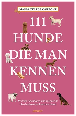 Abbildung von Carbone | 111 Hunde, die man kennen muss | 1. Auflage | 2018 | beck-shop.de