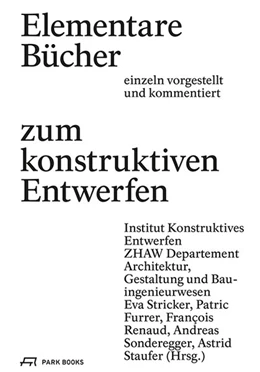 Abbildung von Stricker / Furrer | Elementare Bücher zum konstruktiven Entwerfen einzeln vorgestellt und kommentiert | 1. Auflage | 2018 | beck-shop.de