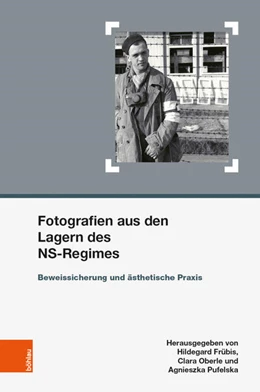 Abbildung von Oberle / Pufelska | Fotografien aus den Lagern des NS-Regimes | 1. Auflage | 2018 | beck-shop.de