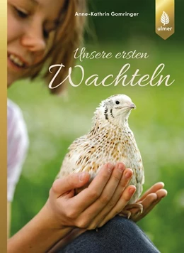 Abbildung von Gomringer | Unsere ersten Wachteln | 1. Auflage | 2018 | beck-shop.de