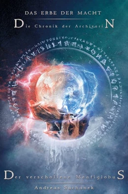 Abbildung von Suchanek | Das Erbe der Macht - Die Chronik der Archivarin: Der verschollene Mentiglobus | 1. Auflage | 2018 | beck-shop.de