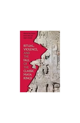 Abbildung von Iannone / Houk | Ritual, Violence, and the Fall of the Classic Maya Kings | 1. Auflage | 2018 | beck-shop.de