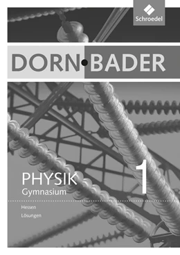 Abbildung von Dorn / Bader Physik 1. Lösungen. Sekundarstufe 1. Hessen | 1. Auflage | 2013 | beck-shop.de
