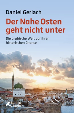 Abbildung von Gerlach | Der Nahe Osten geht nicht unter | 1. Auflage | 2019 | beck-shop.de