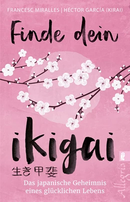 Abbildung von García (Kirai) / Miralles | Finde dein Ikigai | 1. Auflage | 2018 | beck-shop.de