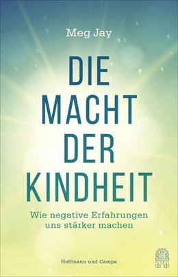 Abbildung von Jay | Die Macht der Kindheit | 1. Auflage | 2018 | beck-shop.de