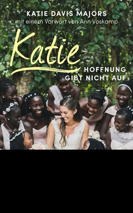 Abbildung von Davis Majors / Voskamp | Katie - Hoffnung gibt nicht auf | 1. Auflage | 2018 | beck-shop.de