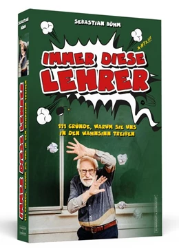 Abbildung von Böhm | Immer diese Lehrer | 1. Auflage | 2018 | beck-shop.de