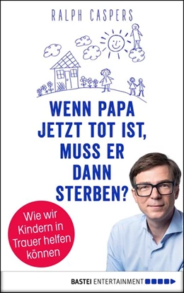 Abbildung von Caspers | Wenn Papa jetzt tot ist, muss er dann sterben? | 1. Auflage | 2020 | beck-shop.de