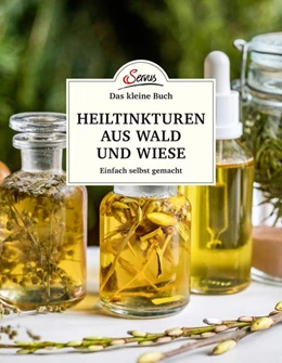 Abbildung von Nedoma | Das kleine Buch: Heiltinkturen aus Wald und Wiese | 1. Auflage | 2018 | beck-shop.de