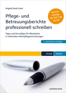 Abbildung von Löser | Pflege- und Betreuungsberichte professionell schreiben | 7. Auflage | 2018 | beck-shop.de