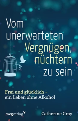 Abbildung von Gray | Vom unerwarteten Vergnügen, nüchtern zu sein | 1. Auflage | 2018 | beck-shop.de
