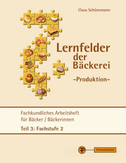 Abbildung von Schünemann | Lernfelder der Bäckerei - Produktion Arbeitsheft Teil 3 Fachstufe 2 | 1. Auflage | 2017 | beck-shop.de