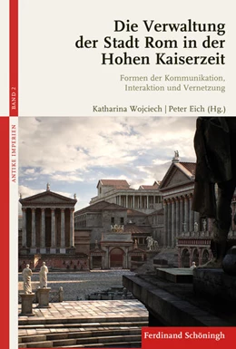 Abbildung von Eich / Wojciech | Die Verwaltung der Stadt Rom in der Hohen Kaiserzeit | 1. Auflage | 2018 | 2 | beck-shop.de