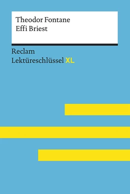 Abbildung von Pelster | Effi Briest von Theodor Fontane: Lektüreschlüssel mit Inhaltsangabe, Interpretation, Prüfungsaufgaben mit Lösungen, Lernglossar. (Reclam Lektüreschlüssel XL) | 1. Auflage | 2018 | beck-shop.de