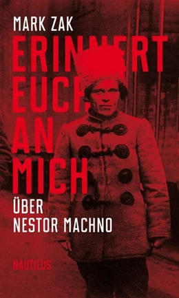 Abbildung von Zak | Erinnert euch an mich. Über Nestor Machno | 1. Auflage | 2018 | beck-shop.de